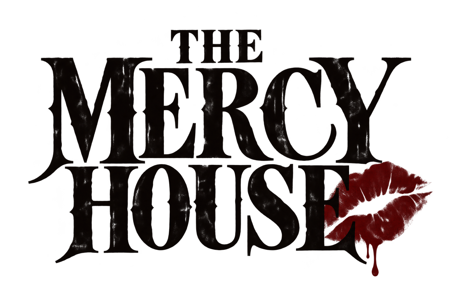 The Mercy House: stacked lettering marked with a crimson lipstick kiss and a blood-red drip.